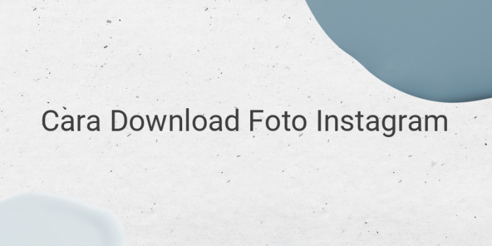 Download foto Instagram tanpa aplikasi tambahan